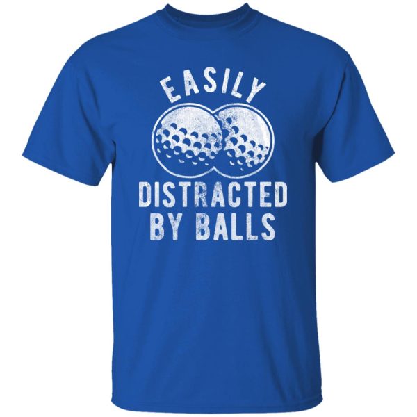 Easily Distracted By Balls Shirt