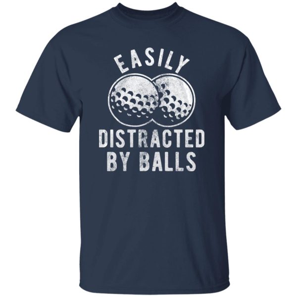 Easily Distracted By Balls Shirt