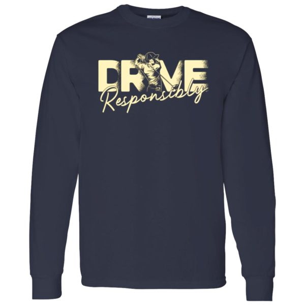 Drive Responsibly Shirt