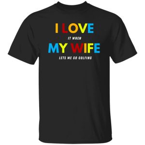 Funny Golfing Shirt For Husband, Gift from Wife, Valentines Day Gift for Him Shirt