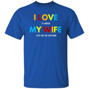 Funny Golfing Shirt For Husband, Gift from Wife, Valentines Day Gift for Him Shirt