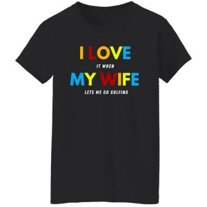 Funny Golfing Shirt For Husband, Gift from Wife, Valentines Day Gift for Him Shirt