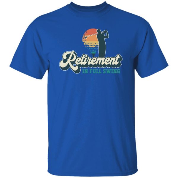 Funny retirement gift for men and women Retirement in full swing Shirt