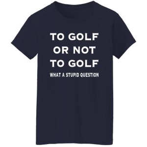 Funny golf To Golf or not Shirt