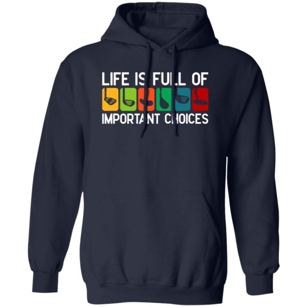 Funny Life is Full of Important Choices Golf Sports Shirt