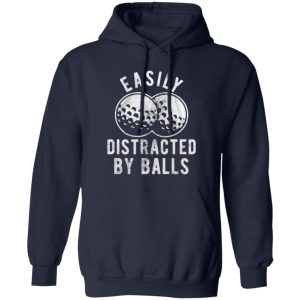 Easily Distracted By Balls Shirt