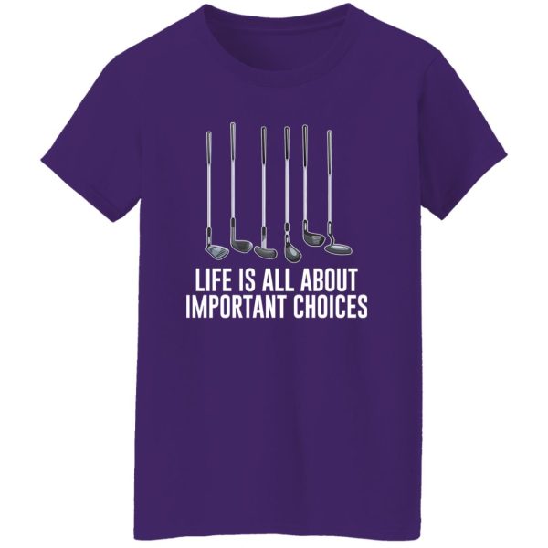 Life is all about important choices Shirt