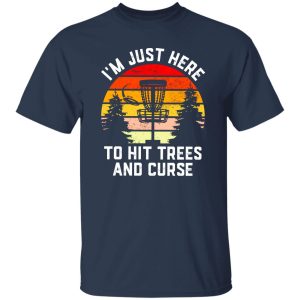 Just Here to hit trees and curse, Disc Golf mens gift Shirt