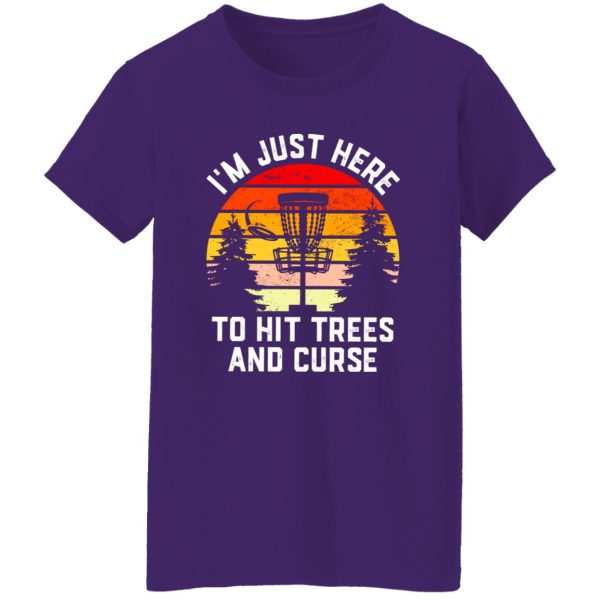 Just Here to hit trees and curse, Disc Golf mens gift Shirt