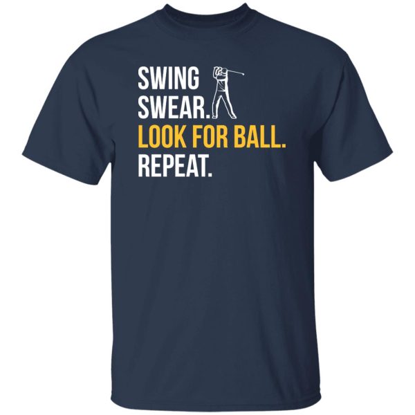 Swing Swear Look For Ball Repeat, Golf Shirt