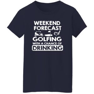 Weekend forcast golfing funny golf drinking Shirt