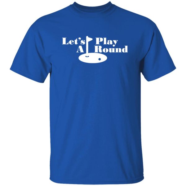 Let’s play A round funny golfing Shirt