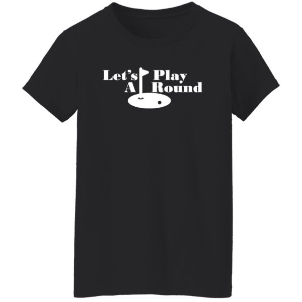 Let’s play A round funny golfing Shirt