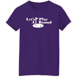 Let’s play A round funny golfing Shirt