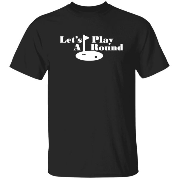 Let’s play A round funny golfing Shirt