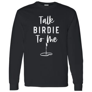 Talk Birdie To Me V3 Shirt