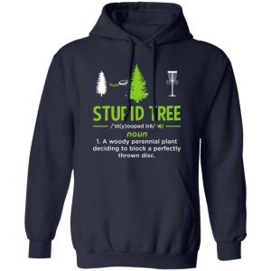 Stupid Tree Disc Golf Funny Disc Golfing Sport Lover Player Gift Shirt