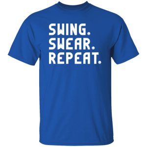 Swing Swear Repeat Shirt