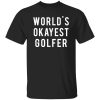 World’s Okayest Golfer Shirt