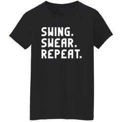 Swing Swear Repeat Shirt