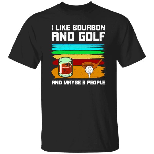 I Like Bourbon and Golf Shirt