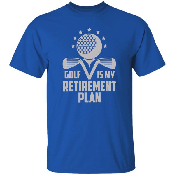 Golf Retirement Plan Funny Shirt