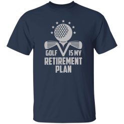 Golf Retirement Plan Funny Shirt