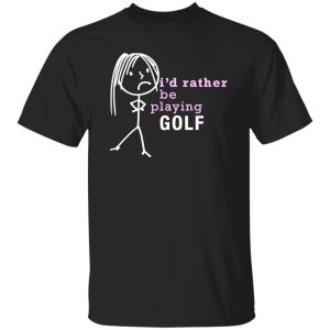 I’d Rather Be Playing Golf Shirt