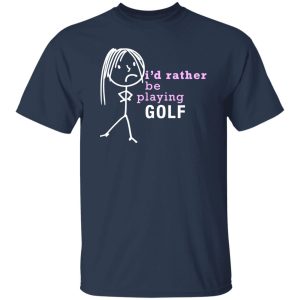 I’d Rather Be Playing Golf Shirt