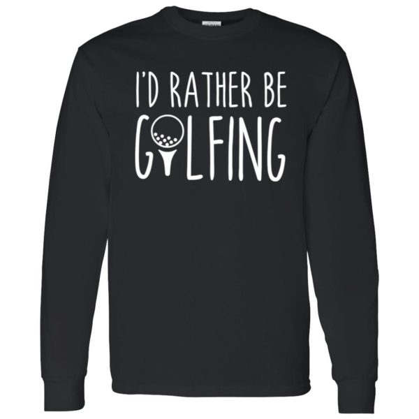 I’d Rather Be Golfing Shirt