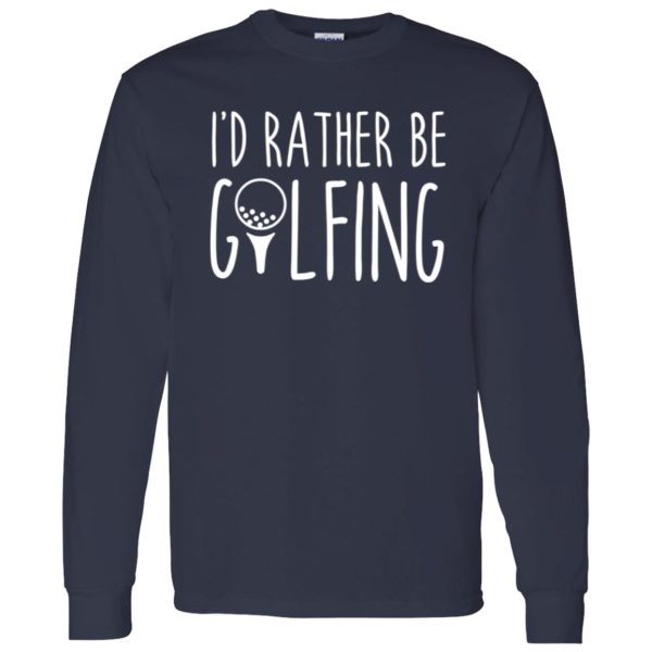 I’d Rather Be Golfing Shirt