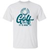 Born To Golf Forced To Work Shirt