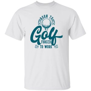 Born To Golf Forced To Work Shirt