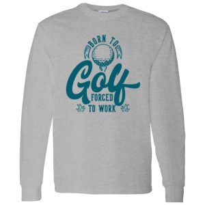 Born To Golf Forced To Work Shirt