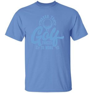 Born To Golf Forced To Work V4 Shirt