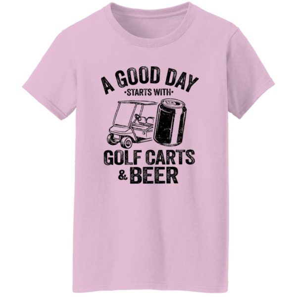 A Good Day Starts With Golf Carts And Beer Shirt