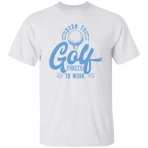 Born To Golf Forced To Work V4 Shirt