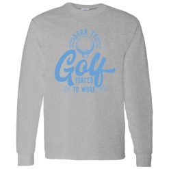 Born To Golf Forced To Work V4 Shirt
