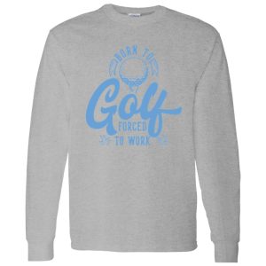 Born To Golf Forced To Work V4 Shirt