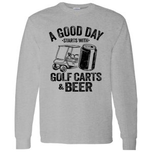 A Good Day Starts With Golf Carts And Beer Shirt