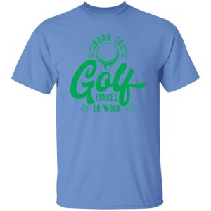 Born To Golf Forced To Work V3 Shirt