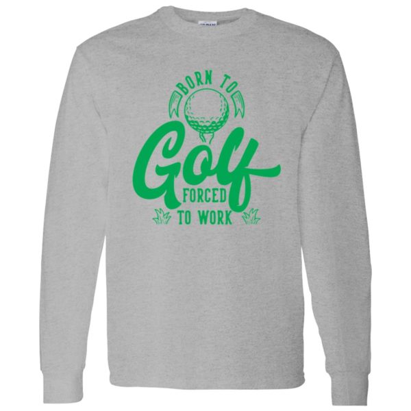 Born To Golf Forced To Work V3 Shirt