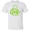 Born To Golf Forced To Work V2 Shirt