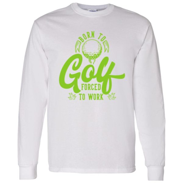 Born To Golf Forced To Work V2 Shirt