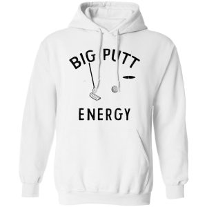 Big Putt Energy Shirt