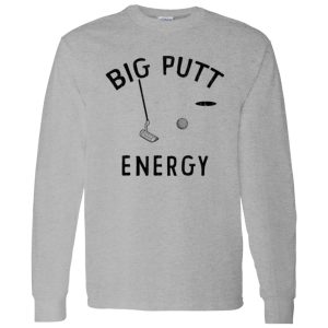 Big Putt Energy Shirt