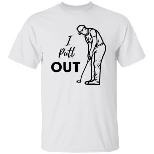 I Putt Out Golf Shirt