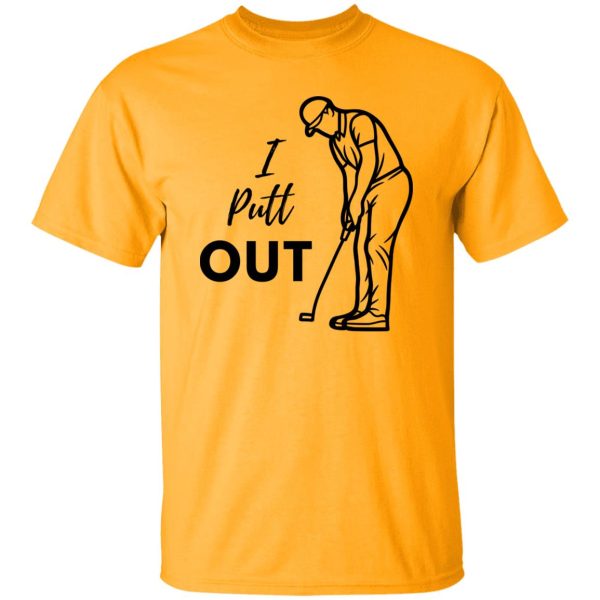 I Putt Out Golf Shirt