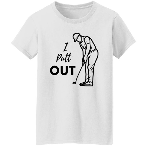 I Putt Out Golf Shirt