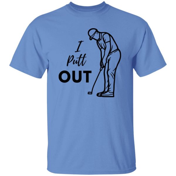 I Putt Out Golf Shirt